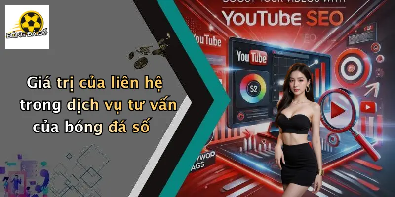 Giá trị của liên hệ trong dịch vụ tư vấn của bóng đá số