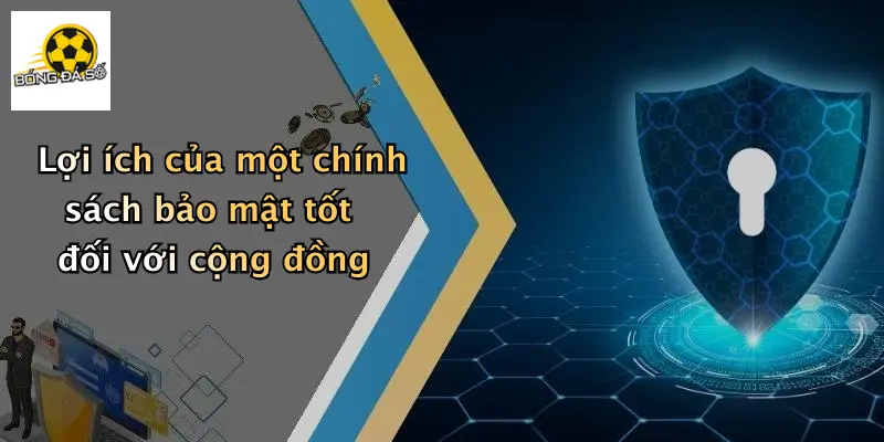 Lợi ích của một chính sách bảo mật tốt đối với cộng đồng