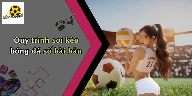 Quy trình soi kèo bóng đá số bài bản