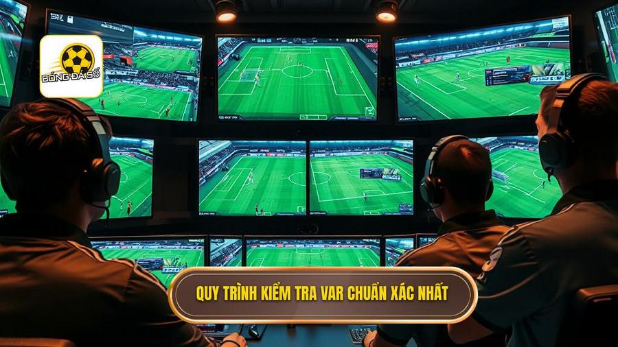 Quy trình kiểm tra VAR chuẩn xác nhất