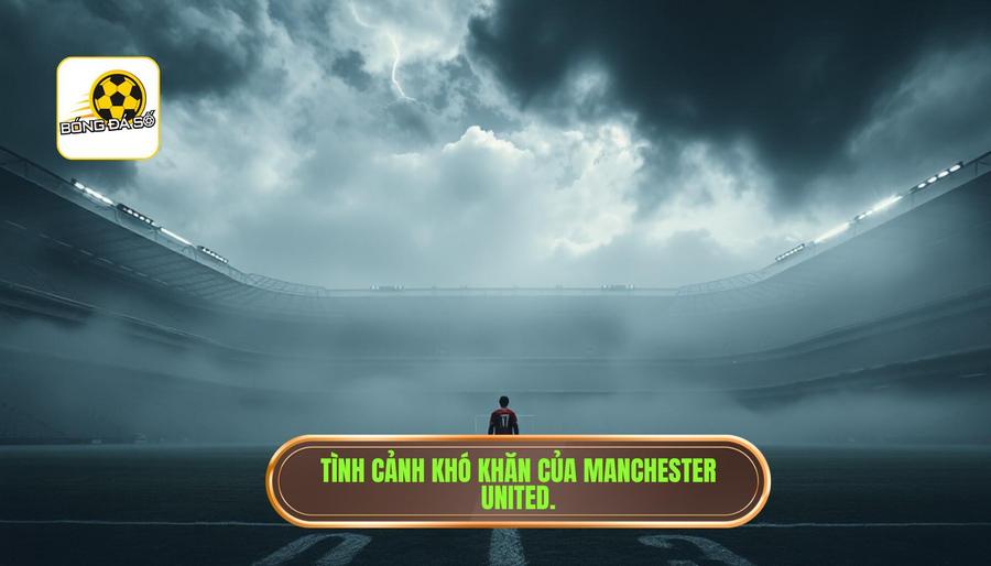 Bối cảnh hiện tại của Manchester United