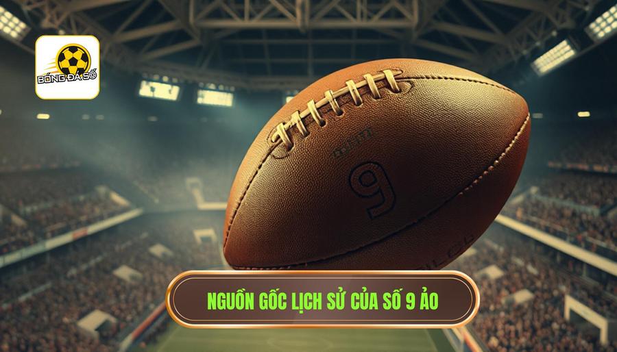 False 9 là gì? Giải mã chiến thuật "Số 9 ảo" làm khuynh đảo bóng đá thế giới 2 2. Nguồn gốc lịch sử của số 9 ảo
